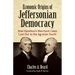 Economic Origins of Jeffersonian Democracy: How Hamilton's Merchant Class Lost Out to the Agrarian South