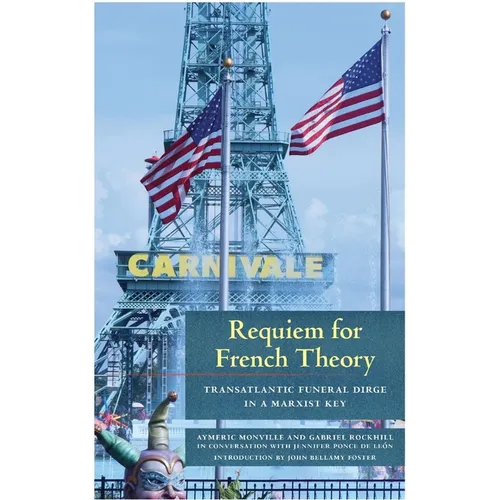 Requiem for French Theory: Transatlantic Funeral Dirge in a Marxist Key