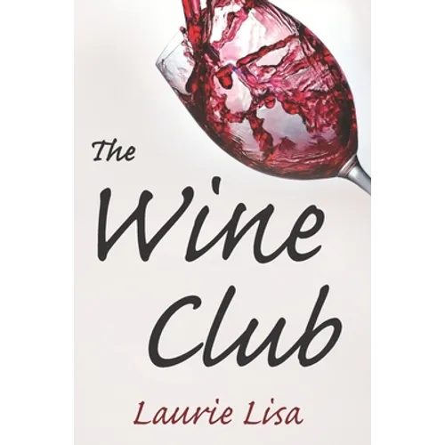 The Wine Club: A suspenseful tale of suburban crime: two wives in a rough patch break bad with a trendy wine club con, and as the mon