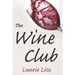 The Wine Club: A suspenseful tale of suburban crime: two wives in a rough patch break bad with a trendy wine club con, and as the mon