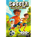 400+ Fun & Unbelievable Soccer Facts for Kids: Dive into Unforgettable Stories, Mind-Blowing Facts & Entertaining Tales! (The Must-Have Gift for Socce