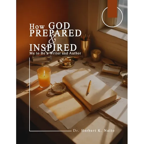 How God Prepared and Inspired Me to Be a Writer and Author