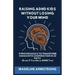 Raising ADHD Kids Without Losing Your Mind: 9 Proven Hacks to Transform Chaos into Cooperation in 30 Days (Even if You Have ADHD Too)