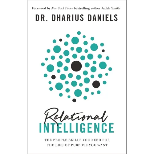 Relational Intelligence: The People Skills You Need for the Life of Purpose You Want