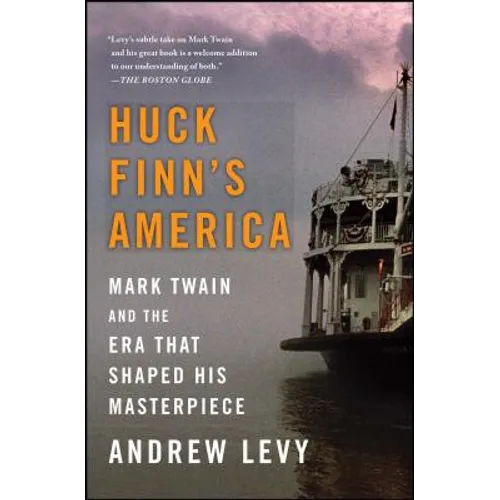 Huck Finn's America: Mark Twain and the Era That Shaped His Masterpiece