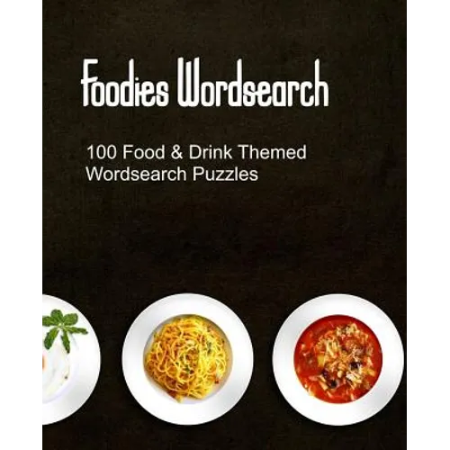 Foodies Wordsearch: 100 Puzzles With a Food Drink and Cooking Theme