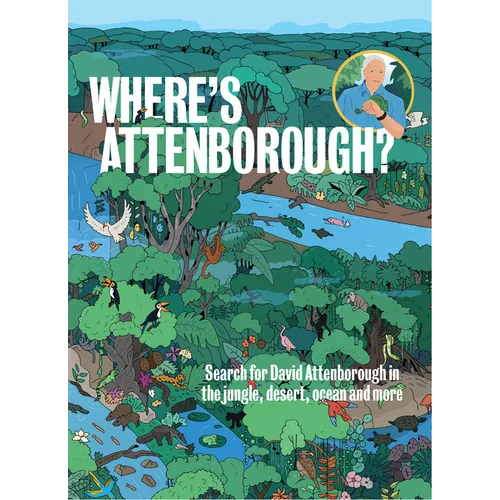 Where's Attenborough?: Search for David Attenborough in the Jungle, Desert, Ocean, and More