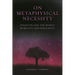On Metaphysical Necessity: Essays on God, the World, Morality, and Democracy