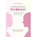 Tu Menopausia, Tus Reglas: La fórmula para superar todos los síntomas y vivir en plenitud