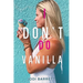 I Don't Do Vanilla