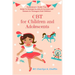 CBT for Children and Adolescents: Evolutionary Guide That Helps To Manage Anxiety & Increase Self Esteem In Teenagers And Children