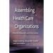 Assembling Health Care Organizations: Practice, Materiality and Institutions