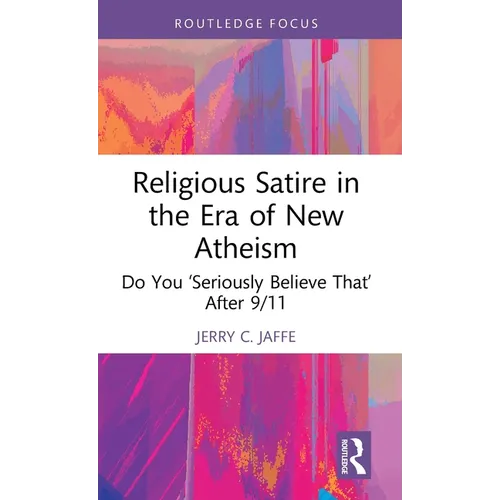Religious Satire in the Era of New Atheism: Do You 'Seriously Believe That' After 9/11