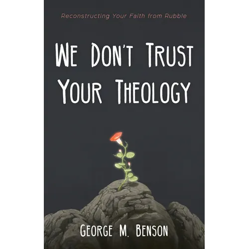 We Don't Trust Your Theology: Reconstructing Your Faith from Rubble