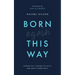 Born Again This Way: Coming Out, Coming to Faith, and What Comes Next