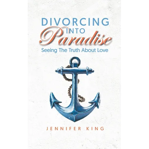 Divorcing Into Paradise: Seeing The Truth About Love