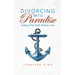 Divorcing Into Paradise: Seeing The Truth About Love