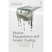 Market Manipulation and Insider Trading: Regulatory Challenges in the United States of America, the European Union and the United Kingdom
