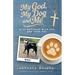 My God, My Dog And Me: A 40-Day Walk with God and Your Dog