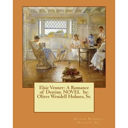 Elsie Venner: A Romance of Destiny. NOVEL by: Oliver Wendell Holmes, Sr.