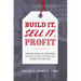 Build It, Sell It, Profit: Taking Care of Business Today to Get Top Dollar When You Retire