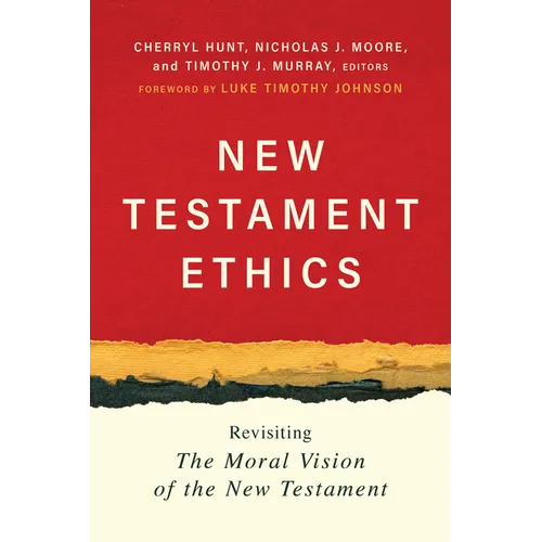 New Testament Ethics: Revisiting the Moral Vision of the New Testament