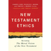 New Testament Ethics: Revisiting the Moral Vision of the New Testament