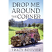 Drop Me Around the Corner