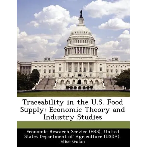 Traceability in the U.S. Food Supply: Economic Theory and Industry Studies