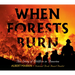 When Forests Burn: The Story of Wildfire in America