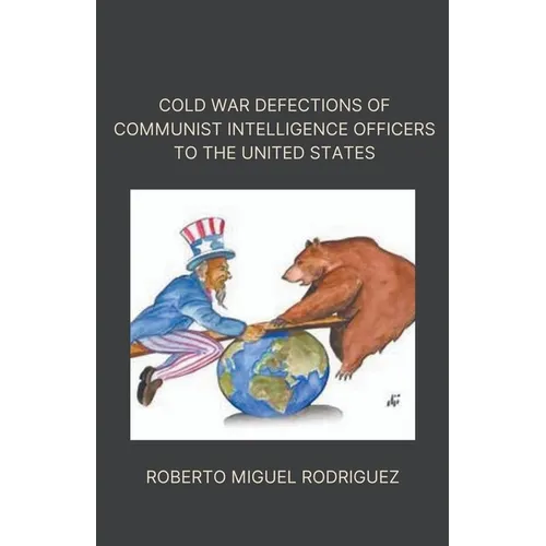 Cold War Defections of Communist Intelligence Officers to the United States
