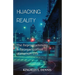 Hijacking Reality: The Reprogramming & Reorganization of Human Life
