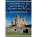 Understanding the Castle Ruins of England and Wales: How to Interpret the History and Meaning of Masonry and Earthworks