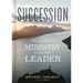 Succession: Preparing Your Ministry for the Next Leader
