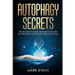 Autophagy: Secrets - Promote Longevity and Anti-Aging, Burn Fat, and Achieve Peak Performance with Intermittent Fasting and Autophagy (Ketogenic Diet