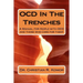 OCD in the Trenches A Manual for People With OCD and Those Who Care For Them: A Manual for people with OCD and those who care for them!