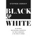 Black and White: An Intimate, Multicultural Perspective on White Advantage and the Paths to Change