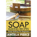 Soap Making Recipes: Soap Making for Beginners