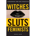 Witches, Sluts, Feminists: Conjuring the Sex Positive