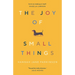 The Joy of Small Things