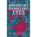 Behind My Rambling Eyes
