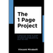 The 1 Page Project: A Practical Guide to Using the Lean Project Canvas to Focus Your Projects on What Matters