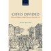 Cities Divided: Politics and Religion in English Provincial Towns 1660-1722
