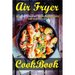 Air Fryer Cookbook: Best American & British Air Fryer Recipes for your Easy Life