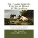 Dr. David Roberts Practical Home Veterinarian: The Care and Treatment of Diseases of Cattle, Horses, Swine, Sheep and PoultryDr. David Roberts Practic