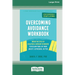 Overcoming Avoidance Workbook: Break the Cycle of Isolation and Avoidant Behaviors to Reclaim Your Life from Anxiety, Depression, or PTSD [Large Prin