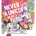 Never Let a Unicorn Wear a Tutu!