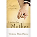 Caring for Mother: A Daughter's Long Goodbye