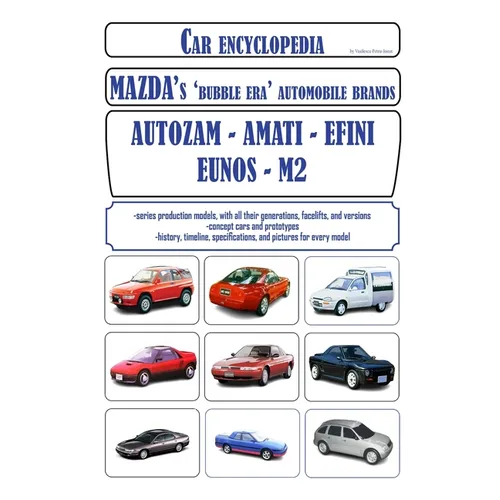 Car encyclopedia - Mazda's 'bubble era' automobile brands: Autozam, Amati, Efini, Eunos, M2 - Paperback