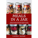 Meals in a Jar: Quick and Easy Homemade Recipes in Jars: Breakfast, Desserts, Soups, Salads, and More!